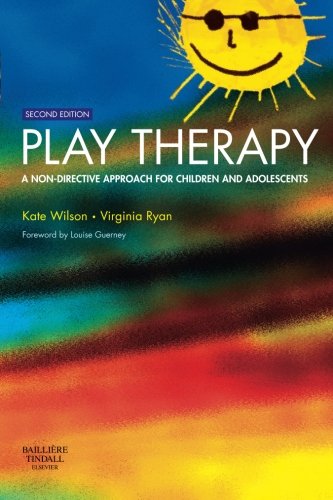 Play Therapy A Nondirective Approach For Children And Adolescents 2nd Edition Wilson Baoxon Dipswksussex