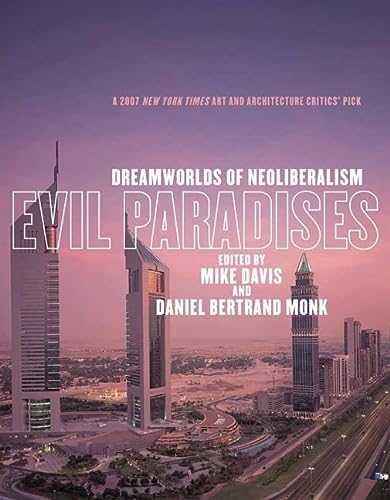 Evil Paradises Dreamworlds Of Neoliberalism Illustrated Mike Davis