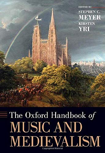 The Oxford Handbook Of Music And Medievalism Oxford Handbooks Stephen C Meyer