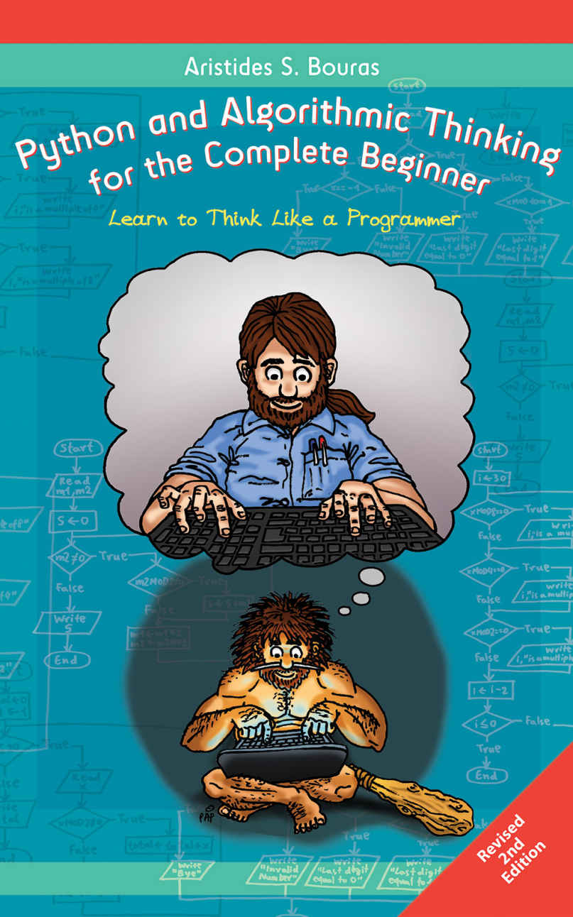 Python And Algorithmic Thinking For The Complete Beginner 2nd Edition Learn To Think Like A Programmer 2nd Edition Aristides Bouras