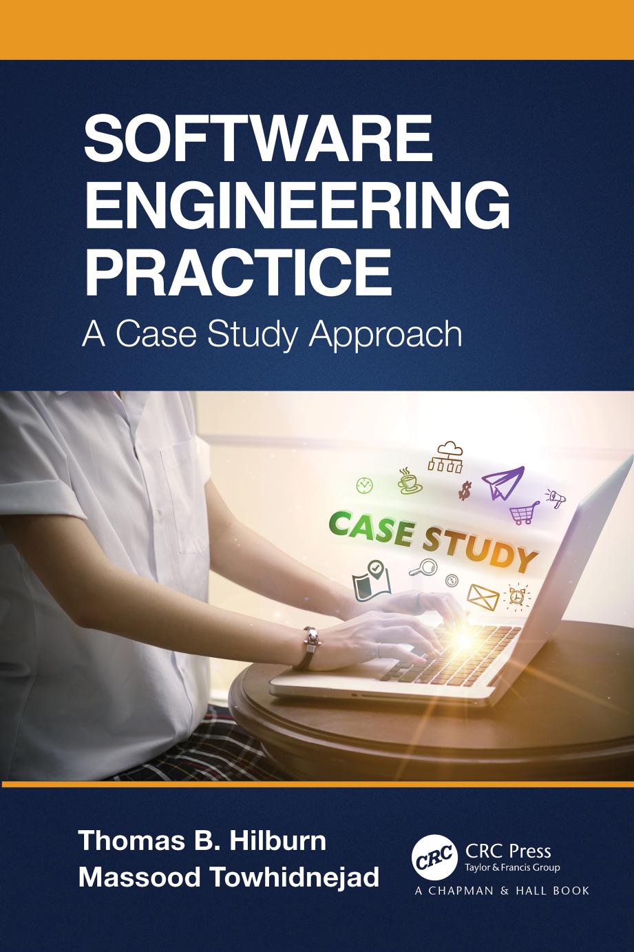 Software Engineering Practice A Case Study Approach 1st Edition Thomas B Hilburn Massood Towhidnejad
