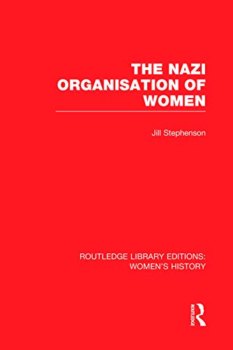 The Nazi Organisation Of Women 1st Edition Stephenson Jill
