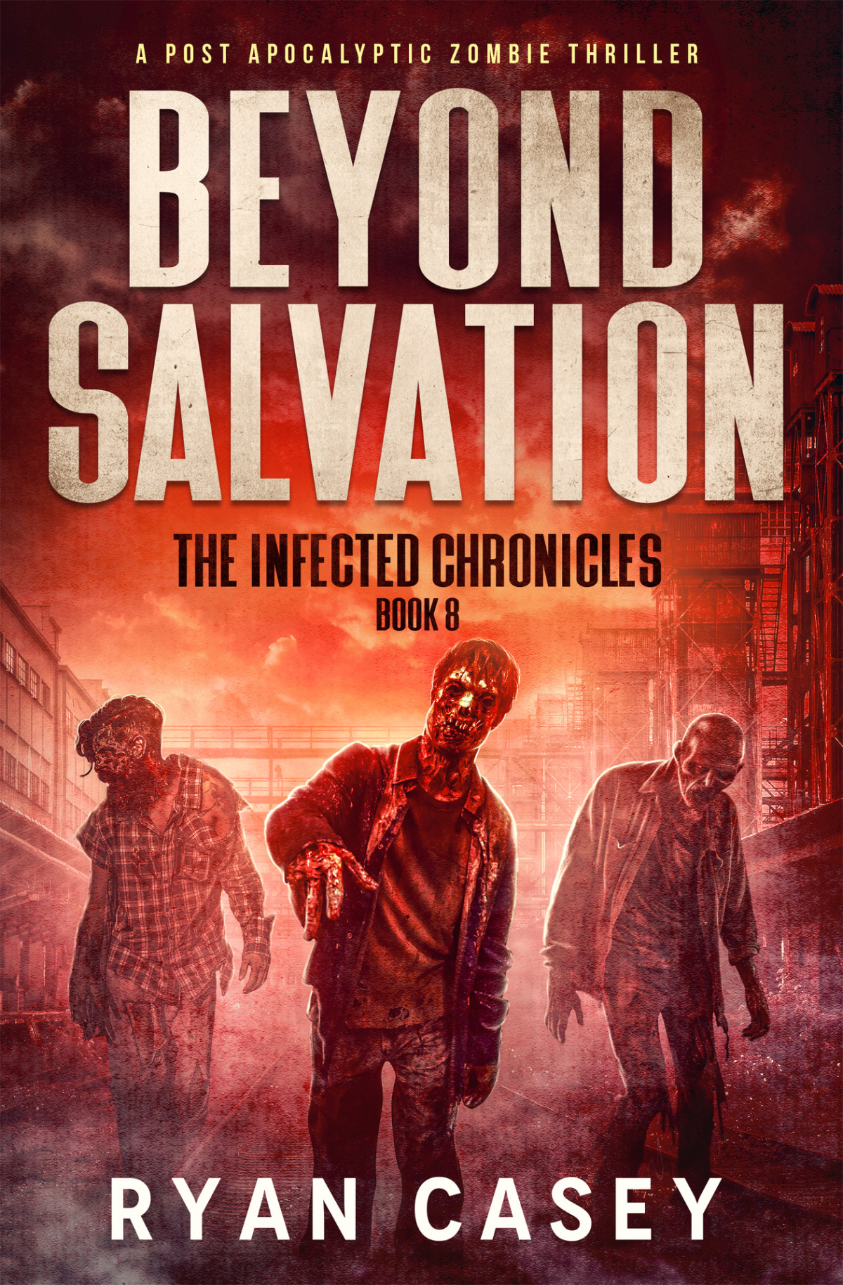 Beyond Salvation A Post Apocalyptic Zombie Thriller Ryan Casey