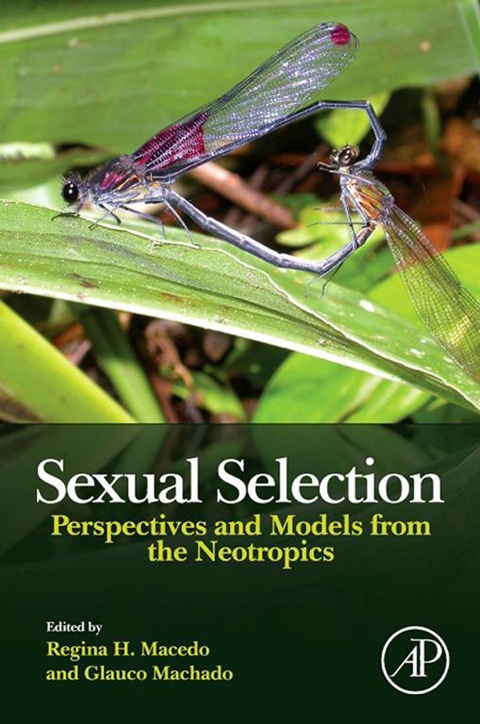 Sexual Selection Perspectives And Models From The Neotropics 1st Edition Regina H Macedo