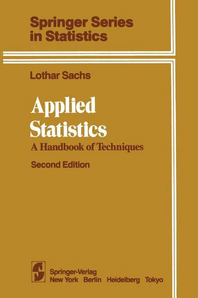 Applied Statistics A Handbook Of Techniques Springer Series In Statistics 2nd Ed 1984 Softcover Reprint Of The Original 2nd Ed 1984 Sachs