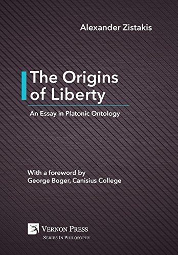 The Origins Of Liberty An Essay In Platonic Ontology Alexander Zistakis