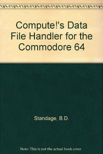 Computes Data File Handler For The Commodore 64 Standage Blaine D