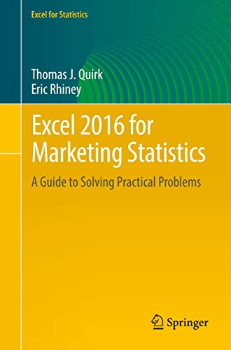 Excel 2016 For Marketing Statistics A Guide To Solving Practical Problems Excel For Statistics 1st Ed 2016 Quirk