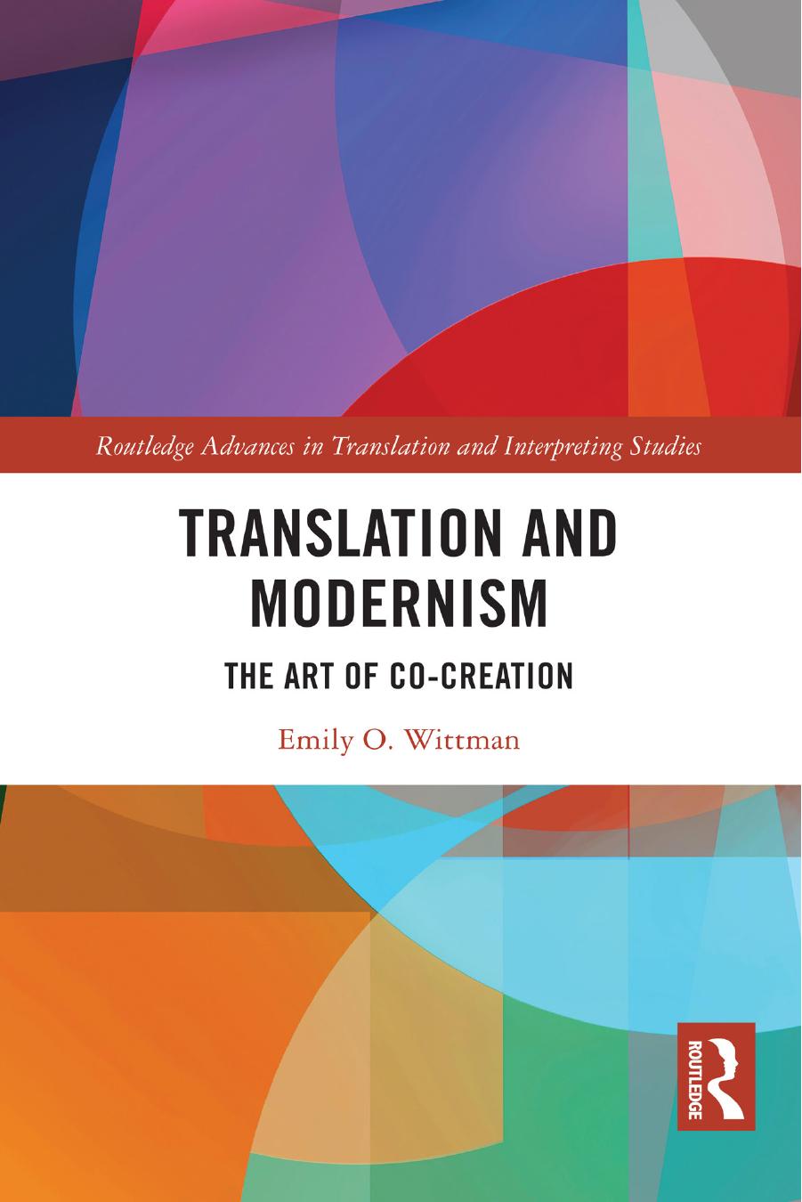Translation And Modernism The Art Of Cocreation Emily O Wittman