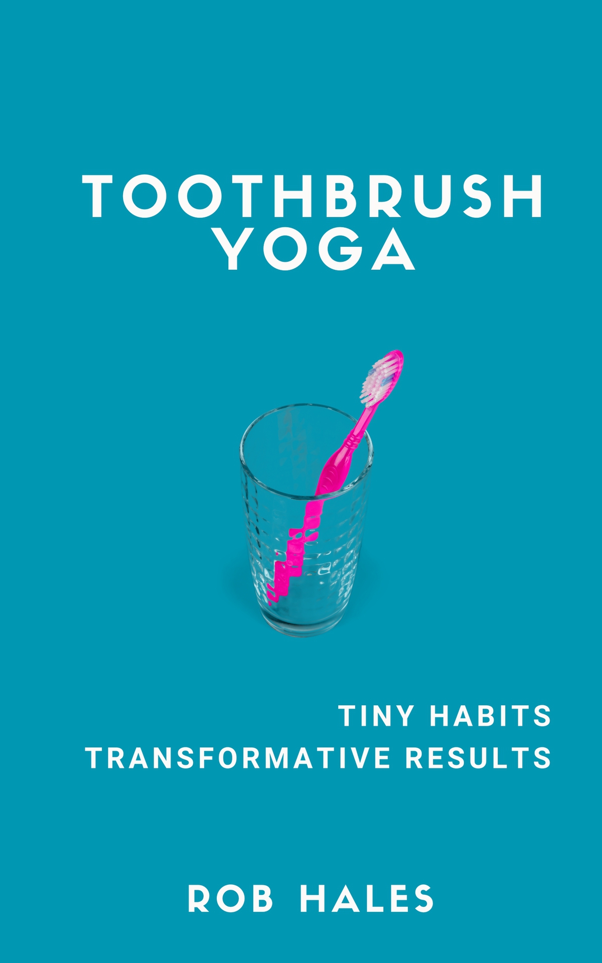 Toothbrush Yoga Tiny Habits Transformative Results Rob Hales