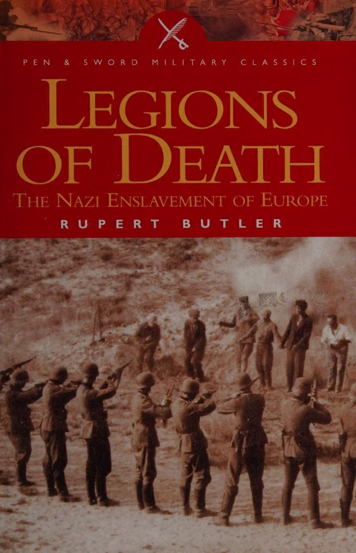 Legions Of Death The Nazi Enslavement Of Europe Rupert Butler