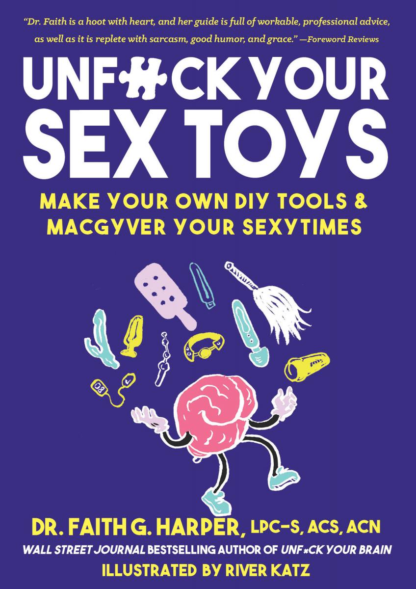 Unfck Your Sex Toys Make Your Own Diy Tools Macgyver Your Sexytimes Faith G Harper
