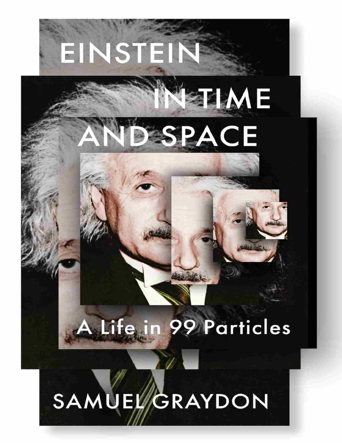 Einstein In Time And Space A Life In 99 Particles Graydon Samuel