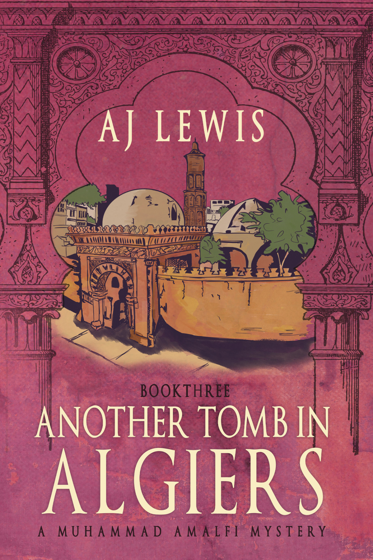 Another Tomb In Algiers Book Three In The Muhammad Amalfi Mystery Series The Muhammad Amalfi Mysteries 3 Aj Lewis