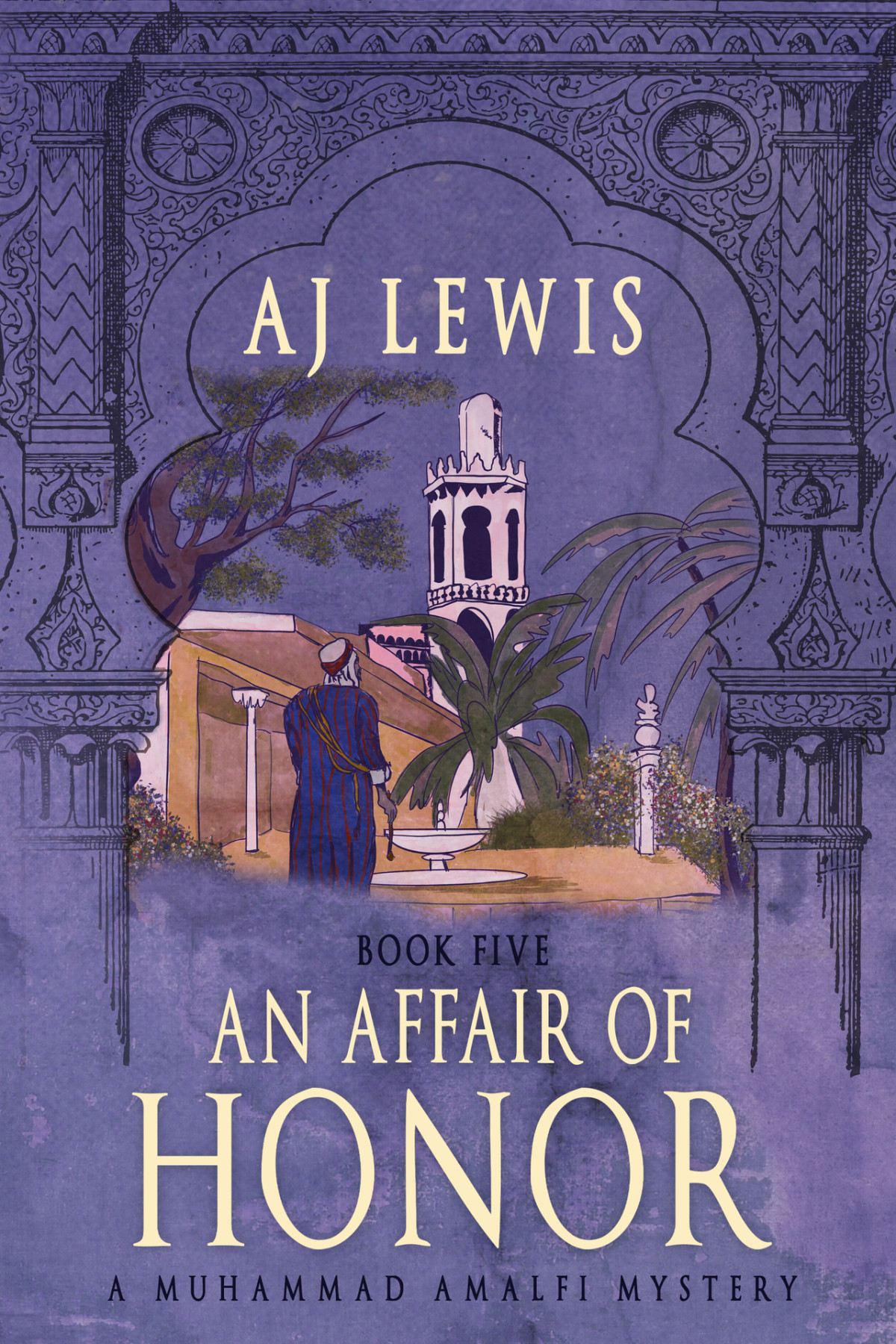 An Affair Of Honor In Algiers Book Five In The Muhammad Amalfi Mystery Series Aj Lewis
