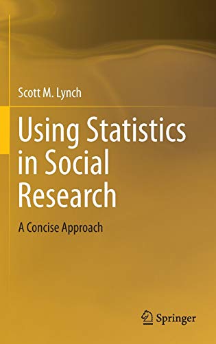 Using Statistics In Social Research A Concise Approach 2013th Edition Lynch
