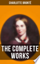 The Complete Works Of Charlotte Bront Charlotte Bront