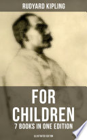 Rudyard Kipling For Children 7 Books In One Edition Illustrated Edition Rudyard Kipling