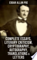 Complete Essays Literary Criticism Cryptography Autography Translations Letters Edgar Allan Poe