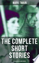 The Complete Short Stories Of Mark Twain All 169 Tales In One Edition Mark Twain