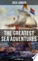 The Greatest Sea Adventures Jack London Edition Jack London