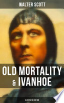 Old Mortality Ivanhoe Illustrated Edition Walter Scott