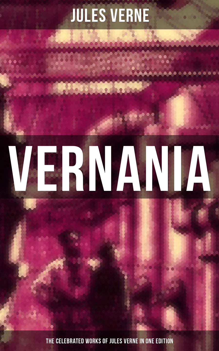 Vernania The Celebrated Works Of Jules Verne In One Edition Jules Verne