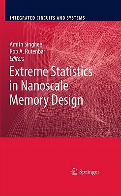 Extreme Statistics In Nanoscale Memory Design Integrated Circuits And Systems 2010th Edition Singhee