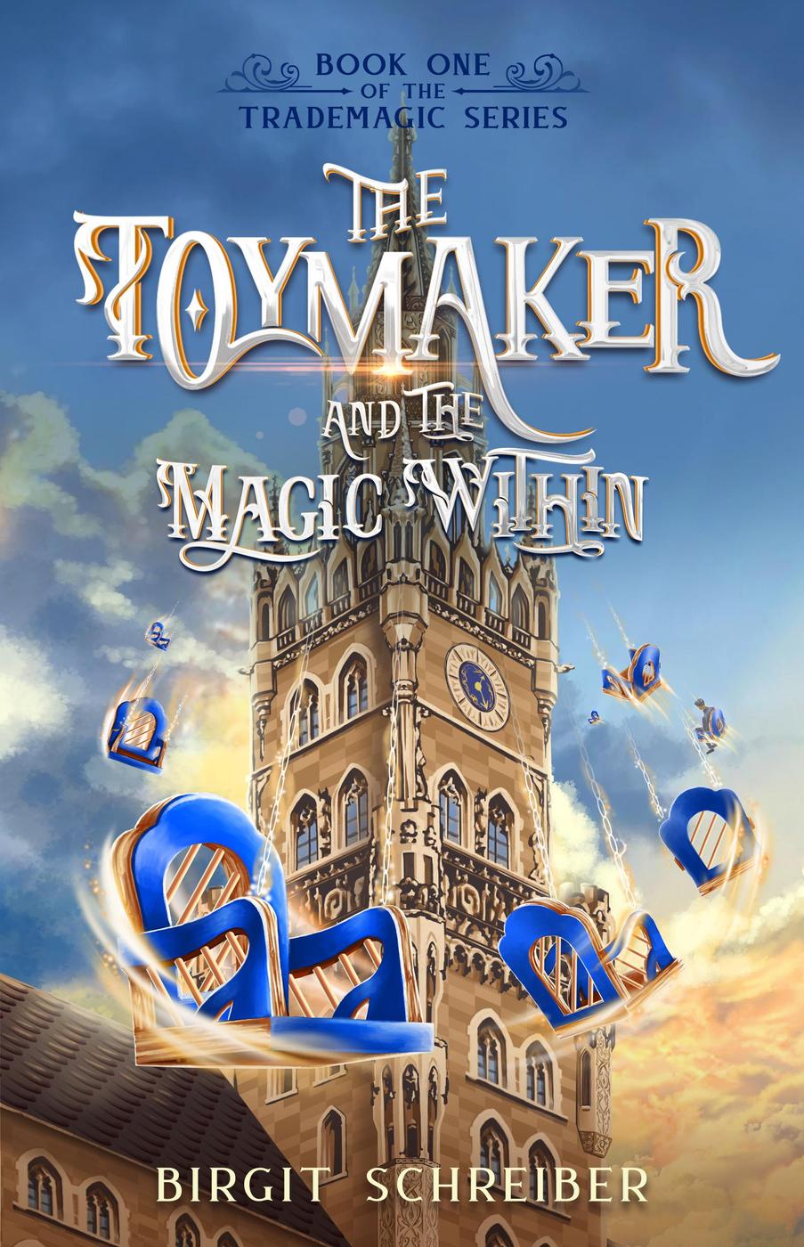 The Toymaker And The Magic Within The Trademagic Series 1 Birgit Schreiber