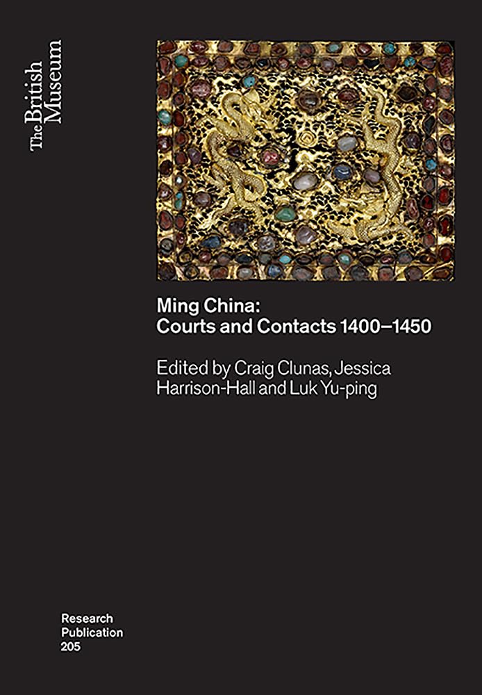 Ming China Courts And Contacts 14001450 British Museum Research Publications Craig Clunas