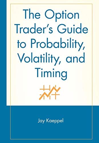 The Option Traders Guide To Probability Volatility And Timing 1st Edition Kaeppel