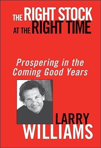 The Right Stock At The Right Time Prospering In The Coming Good Years 1st Edition Williams