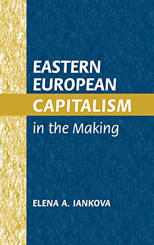Eastern European Capitalism In The Making Iankova Elena A