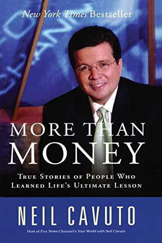 More Than Money True Stories Of People Who Learned Lifes Ultimate Lesson Reprint Cavuto