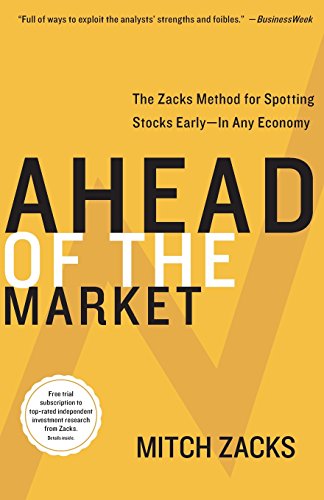 Ahead Of The Market The Zacks Method For Spotting Stocks Early In Any Economy Stated 1st Edition Mitch Zacks