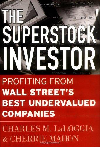 The Superstock Investor Profiting From Wall Streets Best Undervalued Companies First Edition Laloggia