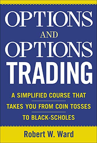 Options And Options Trading A Simplified Course That Takes You From Coin Tosses To Blackscholes 1st Edition Ward