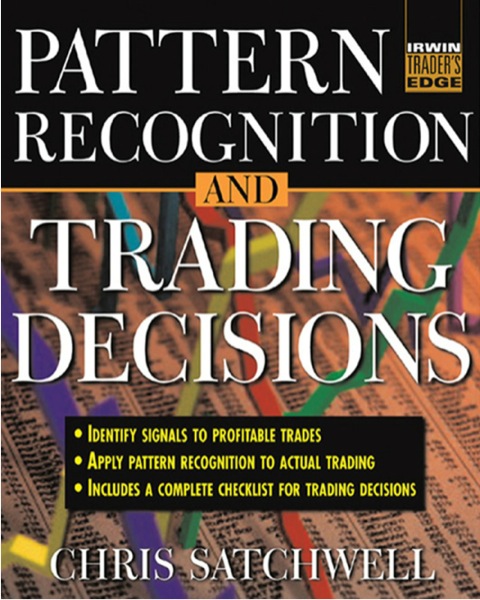 Pattern Recognition And Trading Decisions 1st Edition Satchwell