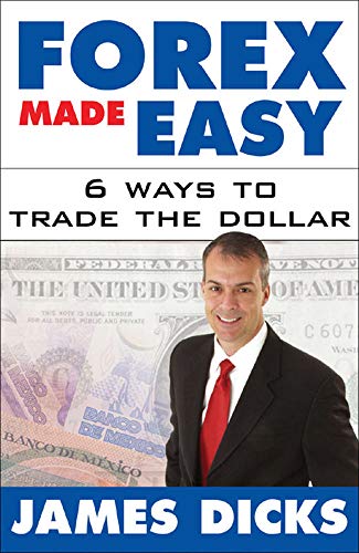 Forex Made Easy 6 Ways To Trade The Dollar 1st Edition Dicks