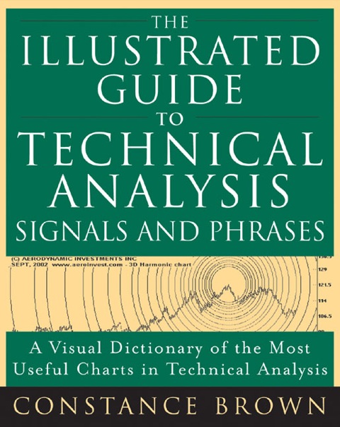 The Illustrated Guide To Technical Analysis Signals And Phrases 1st Edition Brown