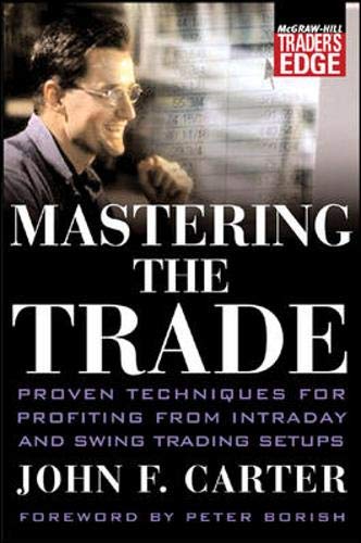 Mastering The Trade Proven Techniques For Profiting From Intraday And Swing Trading Setups Mcgrawhill Traders Edge Series 1st Edition Carter