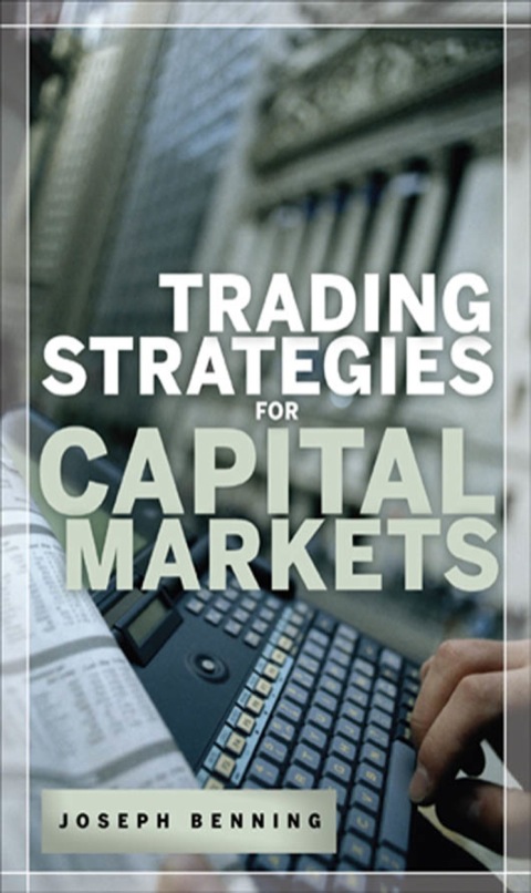Trading Stategies For Capital Markets 1st Edition Benning Joseph