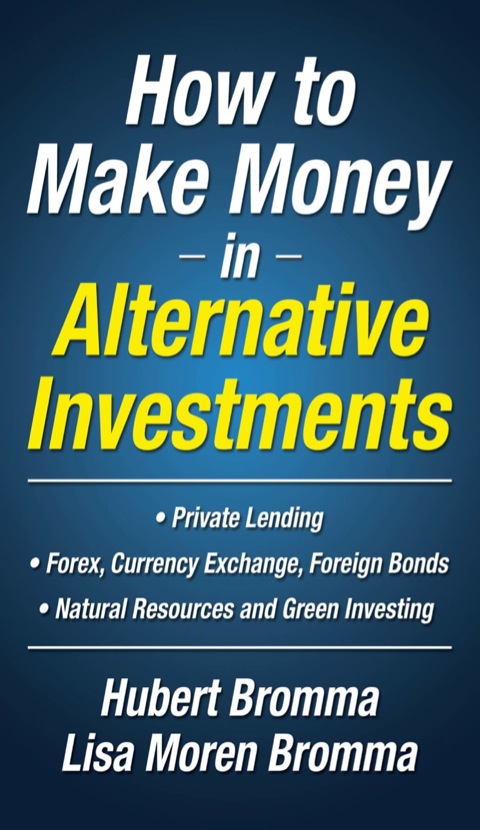 How To Make Money In Alternative Investments 1st Edition Bromma