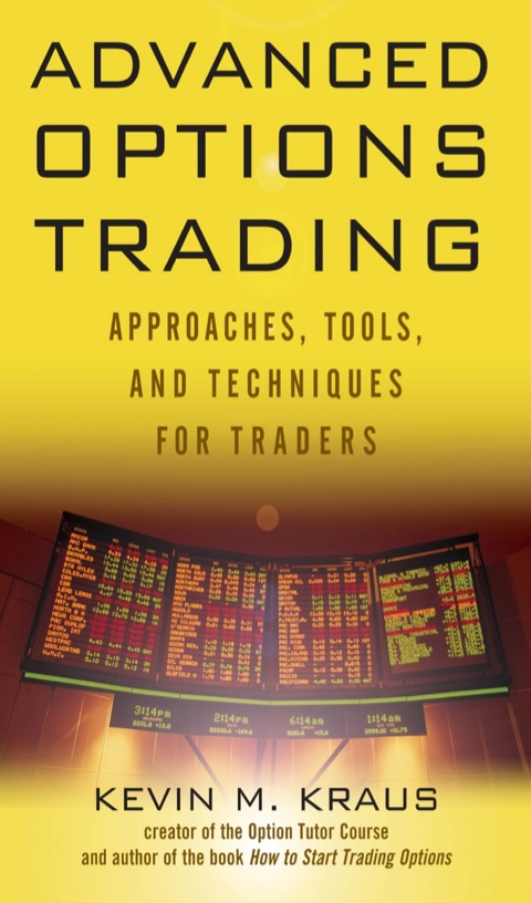 Advanced Options Trading Approaches Tools And Techniques For Professionals Traders 1st Edition Kraus