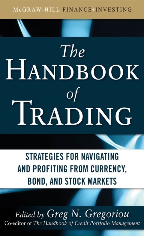The Handbook Of Trading Strategies For Navigating And Profiting From Currency Bond And Stock Markets Mcgrawhill Financial Education Series 1st Edition Gregoriou