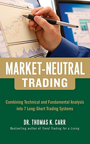 Marketneutral Trading Combining Technical And Fundamental Analysis Into 7 Longshort Trading Systems 1st Edition Carr