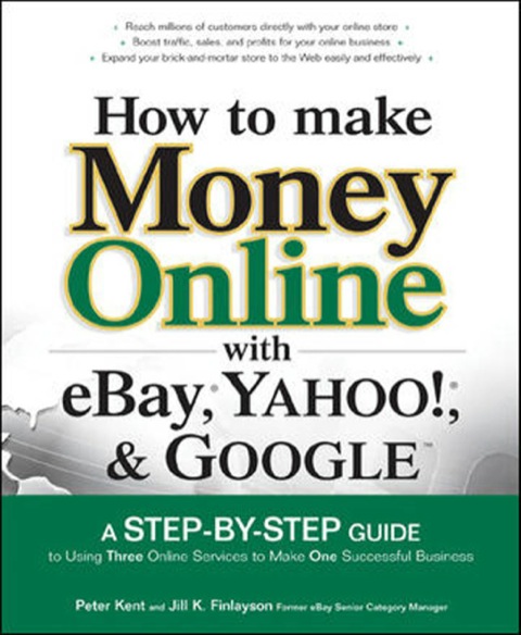 How To Make Money Online With Ebay Yahoo And Google 1st Edition Kent