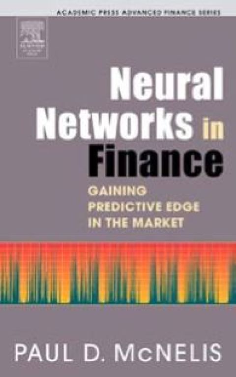 Neural Networks In Finance Gaining Predictive Edge In The Market Academic Press Advanced Finance 1st Edition Mcnelis