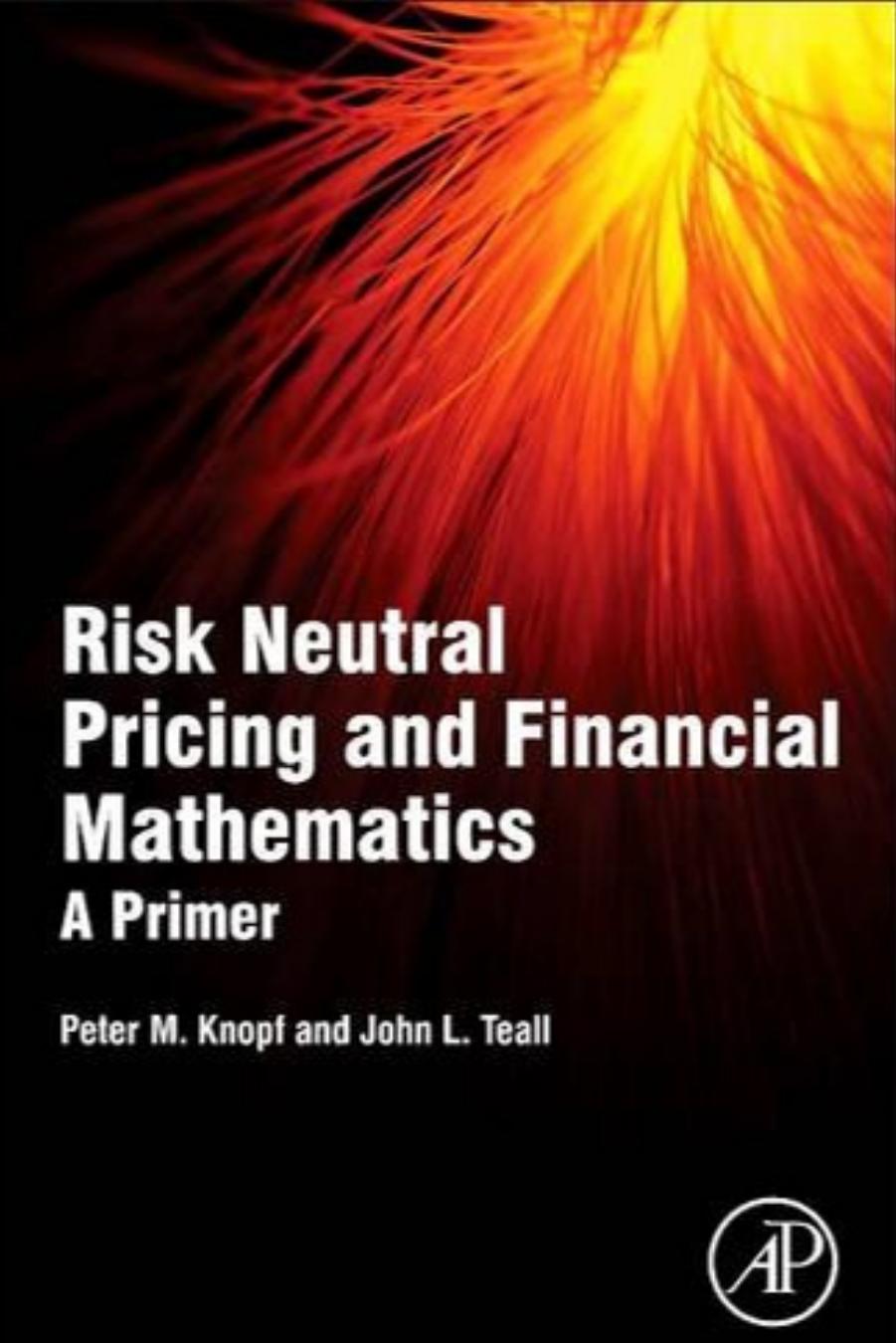 Risk Neutral Pricing And Financial Mathematics A Primer 2015 Wolfram Elsner Henning Schwardt Torsten Heinrich
