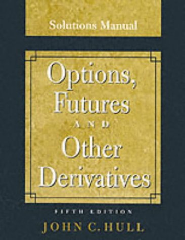 Solutions Manual Options Futures And Other Derivatives Fifth Edition 5th Edition John C Hull